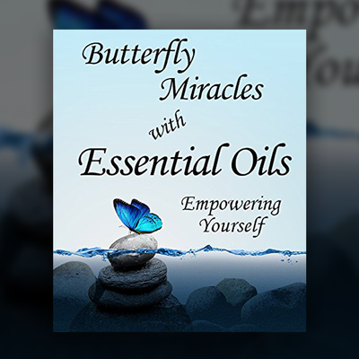 "Butterfly Miracles w/ Essential Oils"  Paperback BOOK