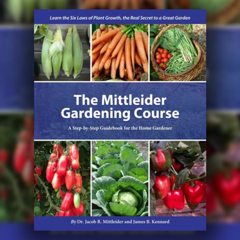The Mittleider Gardening Course: A Step-by-Step Guide for the Home Gardener